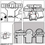 Toons scared of getting beat up | "TOO MANY DADDY ISSUES"; HELLAVERSE; MARVEL, DC, MYTHOLOGY IN GENERAL; FROMSOFT, DREAMWORKS | image tagged in toons scared of getting beat up,hazbin hotel,dreamworks,elden ring,dc comics,marvel | made w/ Imgflip meme maker