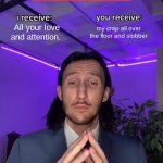 my doggy | All your love and attention. my crap all over the floor and slobber; my dog | image tagged in trade offer | made w/ Imgflip meme maker