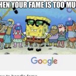 The football star | WHEN YOUR FAME IS TOO MUCH | image tagged in how to handle fame | made w/ Imgflip meme maker