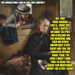 Wanna read my book? | HEY GIRL, YOU WANNA READ MY NEW BOOK ABOUT HOW THE CURRENT POLITICAL LEADER I DON'T LIKE IS OBVIOUSLY THE ANTICHRIST, AND HOW THE WORLD WILL END IN LIKE 1881 MAYBE? OH, THAT SURE SOUNDS LIKE A... READ. BUT ALAS, I GOTTA GO BAKE 133 PIES FOR A VILLAGE ON THE MORROW, AND THEN DO OTHER IMPORTANT STUFF EVERY DAY FOR THE FORESEEN FUTURE SOOO, YEAH, I'M SURE I WON'T HAVE TIME TO READ THE BOOK YOU MENTIONED ABOUT THE STUFF. SORRY. Lionmyth | image tagged in the irritating gentleman,book,reading,antichrist,pick up lines,self promotion | made w/ Imgflip meme maker