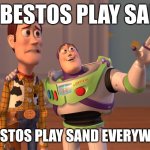 Schools closed across Australia | ASBESTOS PLAY SAND; ASBESTOS PLAY SAND EVERYWHERE | image tagged in memes,x x everywhere,australia,meanwhile in australia | made w/ Imgflip meme maker
