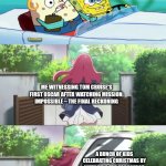 Zombie Land Saga Intro | MEANWHILE STRANGER THINGS FANS DURING SEASON 5'S BROADCAST; ME WITNESSING TOM CRUISE'S FIRST OSCAR AFTER WATCHING MISSION: IMPOSSIBLE – THE FINAL RECKONING; A BUNCH OF KIDS CELEBRATING CHRISTMAS BY WATCHING THE SPONGEBOB MOVIE: SEARCH FOR SQUAREPANTS; RED SONJA LIVE ACTION CURSE | image tagged in zombie land saga intro,spongebob squarepants,tom cruise,stranger things,red sonja,oscars | made w/ Imgflip meme maker