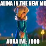 rosalina aura | ROSALINA IN THE NEW MOVIE:; AURA LVL: 1000 | image tagged in movie rosalina | made w/ Imgflip meme maker