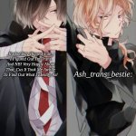 :D | _Raskonikov-Biggest-Fan_:
I Figured Out I'm Trans And NB! Very Happy About That, Cus It Took Me Awhile To Find Out What I Identify As! Ash_trans_bestie: | image tagged in shared template with ash_trans_bestie | made w/ Imgflip meme maker