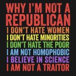 Why I'm not a Republican bigotry treason anti-science
