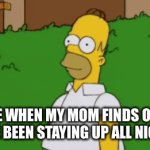 Me hiding | ME WHEN MY MOM FINDS OUT I’VE BEEN STAYING UP ALL NIGHT | image tagged in gifs,memes | made w/ Imgflip video-to-gif maker