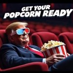 Trump get your popcorn ready