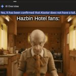 It's been confirmed | Hazbin Hotel fans: | image tagged in gifs,memes,funny,funny memes,lol,relatable | made w/ Imgflip video-to-gif maker