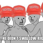 Trump didn't swallow