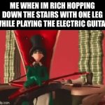 99% of imgflip users get the joke | ME WHEN IM RICH HOPPING DOWN THE STAIRS WITH ONE LEG WHILE PLAYING THE ELECTRIC GUITAR | image tagged in gifs,funny,memes | made w/ Imgflip video-to-gif maker