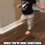 Kids | WHEN YOU'VE DONE SOMETHING BAD AND YOUR PARENTS GET HOME | image tagged in gifs,run | made w/ Imgflip video-to-gif maker