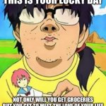 May I Meet You? | THIS IS YOUR LUCKY DAY; NOT ONLY WILL YOU GET GROCERIES BUT YOU GET TO MEET THE LOVE OF YOUR LIFE | image tagged in otaku incel | made w/ Imgflip meme maker