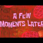 Spongebob "a few moments later" | image tagged in a few moments later | made w/ Imgflip meme maker