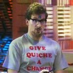 Give Quiche A Chance