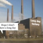 Long Day Factory