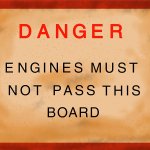 Engines must not pass this board