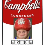 Mushroom Soup | MUSHROOM | image tagged in blank campbell's soup can,toad,mushroom | made w/ Imgflip meme maker