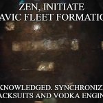 Blake's 7 Zen | ZEN, INITIATE SLAVIC FLEET FORMATION. ACKNOWLEDGED. SYNCHRONIZING TRACKSUITS AND VODKA ENGINES. | image tagged in blake's 7 zen,slavic fleet | made w/ Imgflip meme maker