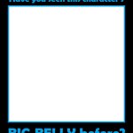 have you seen this character big belly