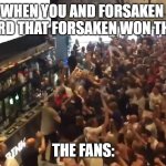 Pov: Forsaken | POV: WHEN YOU AND FORSAKEN FANS JUST HEARD THAT FORSAKEN WON THE AWARD; THE FANS: | image tagged in crowd cheering,roblox,roblox meme | made w/ Imgflip meme maker