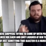 dawg idk wut 2 put here | RADIOSTATIC SHIPPERS TRYING TO COME UP WITH PROOF THAT ALASTOR LIKED VOX BACK AND ONLY LAUGHED AT HIM TO PROTECT HIM INSTEAD OF JUST ADMITTING THAT ALASTOR IS A NARCISSISTIC JERK | image tagged in gifs,hazbin hotel,vox,alastor,radiostatic,oh wow are you actually reading these tags | made w/ Imgflip video-to-gif maker