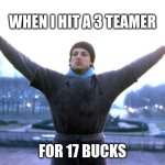 betting | WHEN I HIT A 3 TEAMER; FOR 17 BUCKS | image tagged in champion | made w/ Imgflip meme maker