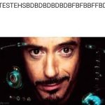 jarvis | TESTEHSBDBDBDBDBDBFBFBBFFBD | image tagged in jarvis | made w/ Imgflip meme maker