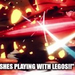 hehehehehehehe | "AWHHH SHES PLAYING WITH LEGOS!!" THE LORE | image tagged in memes,funny memes,why are you reading the tags | made w/ Imgflip video-to-gif maker