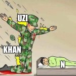 Murder drones meme | UZI; KHAN; N | image tagged in soldier protecting sleeping child | made w/ Imgflip meme maker