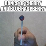Lolli | DANCE OF CHERRY AND BLUE RASPBERRY | image tagged in blank white template | made w/ Imgflip meme maker