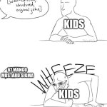 Mango Mustard | KIDS; 67 MANGO MUSTARD SIGMA; KIDS | image tagged in brainrot,67,sigma | made w/ Imgflip meme maker