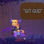 Dead Cells GIT GUD meme