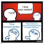 SrGrafo Disgusted By You | I love your content! Your content stinks! Please leave your comments to help promote this page! Thank you! | image tagged in srgrafo disgusted by you | made w/ Imgflip meme maker