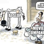 I know Disney has that, but it's not just them you need to worry about. | AI SLOP; MOVIE COMPANIES | image tagged in milking the cow,memes,funny,ai slop | made w/ Imgflip meme maker