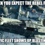 Rebel Fleet | WHEN YOU EXPECT THE REBEL FLEET; BUT THE SLAVIC FLEET SHOWS UP BLASTING HARDBASS | image tagged in rebel fleet,slavic fleet,slavic lives matter | made w/ Imgflip meme maker