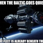 Slavic Omega Destroyer | WHEN THE BALTIC GOES QUIET... THE SLAVIC FLEET IS ALREADY BENEATH THE WAVES | image tagged in slavic omega destroyer,slavic lives matter,slavic fleet | made w/ Imgflip meme maker