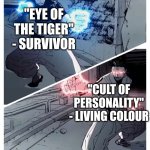 Good Vs Evil In Classic Rock Form | "EYE OF THE TIGER" - SURVIVOR; "CULT OF PERSONALITY" - LIVING COLOUR | image tagged in gojo vs sukuna meme template,memes,music,rock music,anime,jujutsu kaisen | made w/ Imgflip meme maker