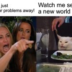 You can’t just nap through all your problems! | You can’t just sleep your problems away! Watch me set a new world record | image tagged in memes,woman yelling at cat,nap,sleep,modern problems,first world problems | made w/ Imgflip meme maker