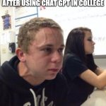 Man triggered at school | EXPLOSIVE ENGINEERS TRING TO DIFFUSE A BOMB AFTER USING CHAT GPT IN COLLEGE | image tagged in man triggered at school | made w/ Imgflip meme maker