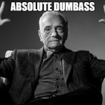 Just For Idiot People | ABSOLUTE DUMBASS | image tagged in absolute cinema | made w/ Imgflip meme maker