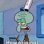 how original squidward