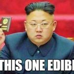 Hungry Dictator | IS THIS ONE EDIBLE? | image tagged in hungry dictator | made w/ Imgflip meme maker