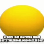 Oh shi- | ME WHEN I GOT HOMEWORK BEFORE I GOT STREP THROAT AND FORGOT TO DO IT. | image tagged in gifs,school | made w/ Imgflip video-to-gif maker