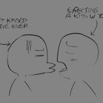 Never Kissed Anyone/ Expecting Tongue