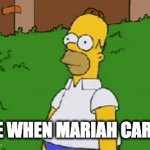 All I want for christmas... | ME WHEN MARIAH CAREY | image tagged in gifs,homer simpson in bush - large,mariah carey,christmas | made w/ Imgflip video-to-gif maker