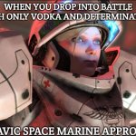 Slavic Starcraft Pilot | WHEN YOU DROP INTO BATTLE WITH ONLY VODKA AND DETERMINATION; SLAVIC SPACE MARINE APPROVES | image tagged in slavic starcraft pilot,slavic space marine,slavic lives matter | made w/ Imgflip meme maker