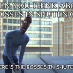 Bosses in Shuten Order Be Like | WHEN YOU THINK ABOUT THE BOSSES IN SHUTEN ORDER; GUYS! WHERE'S THE BOSSES IN SHUTEN ORDER?! | image tagged in where is my super suit | made w/ Imgflip meme maker