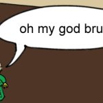 oh my god bruh meme