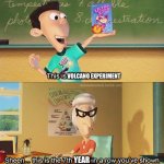 Science fair experiments be like | VOLCANO EXPERIMENT; YEAR; VOLCANO EXPERIMENT; THE SCIENCE FAIR. | image tagged in this is the 7th week in a row you've shown ultra lord in class | made w/ Imgflip meme maker