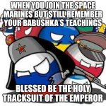 Slavic Community | WHEN YOU JOIN THE SPACE MARINES BUT STILL REMEMBER YOUR BABUSHKA’S TEACHINGS; BLESSED BE THE HOLY TRACKSUIT OF THE EMPEROR | image tagged in slavic community,slavic lives matter,slavic space marine | made w/ Imgflip meme maker